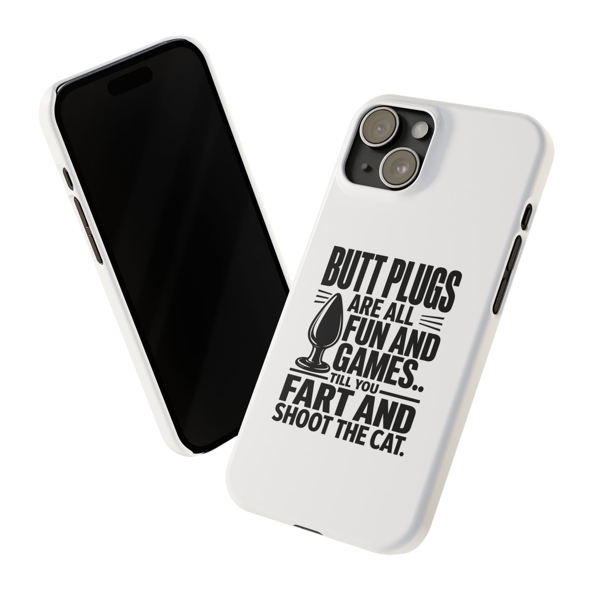 Slim Phone Case — Funny Butt Plug Quote Design