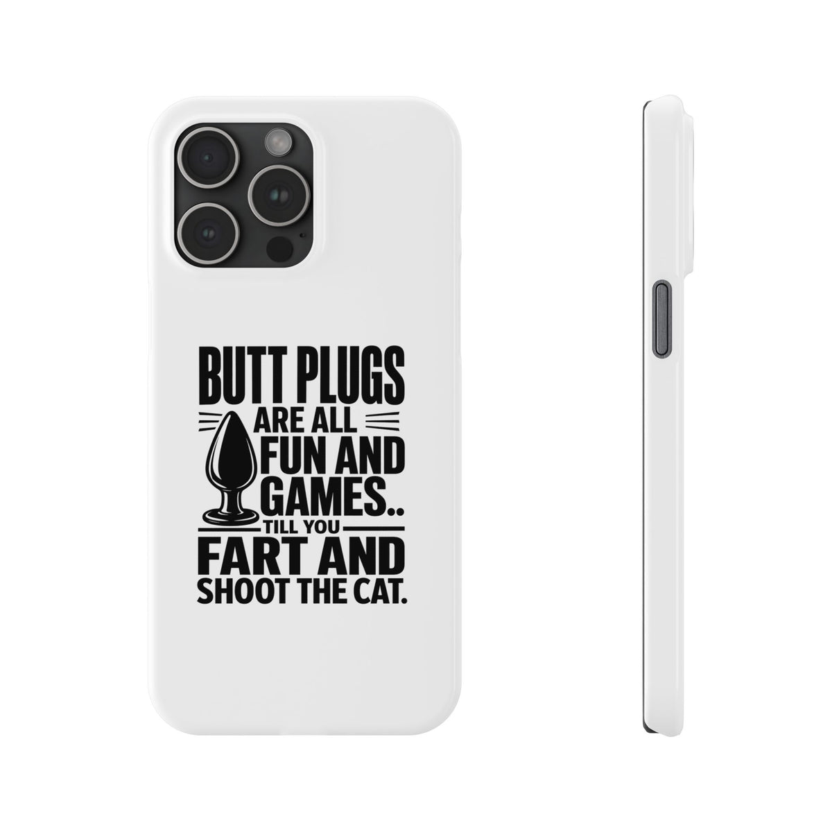 Slim Phone Case — Funny Butt Plug Quote Design