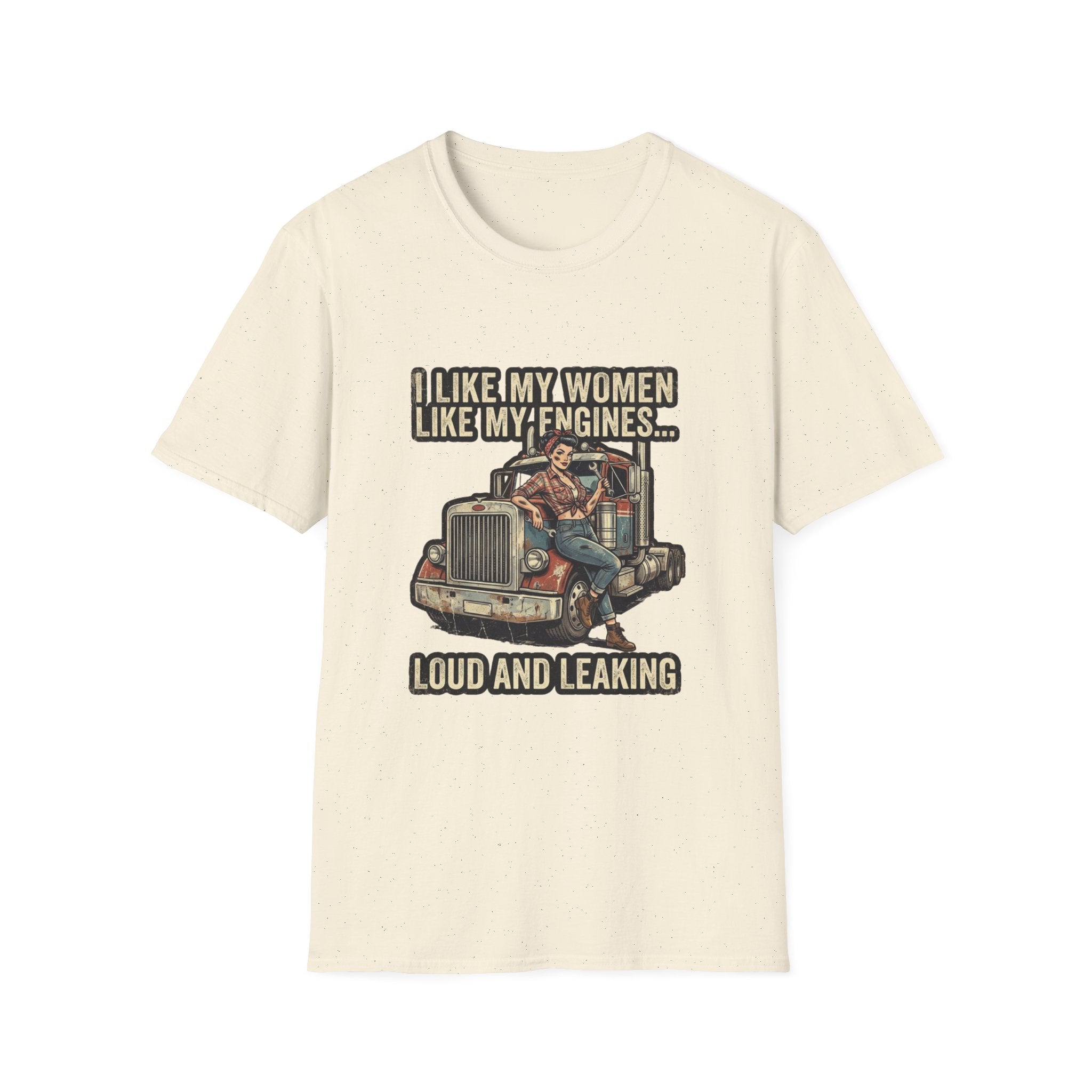 Truck Driver T-Shirt — "I Like My Women Like My Engines... Loud and Leaking" Vintage Rig Tee