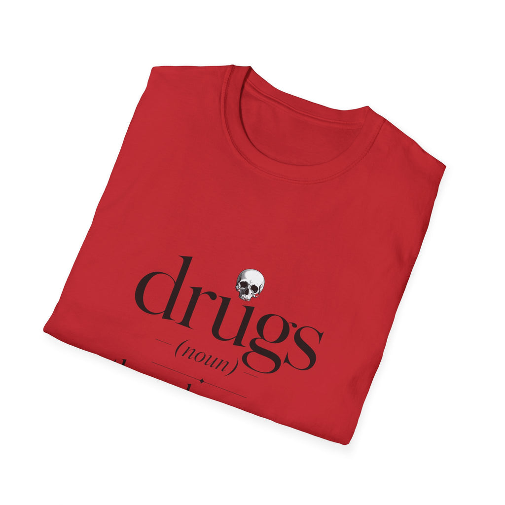 Drugs Definition Graphic T-Shirt — "the only reason America knows the metric system"