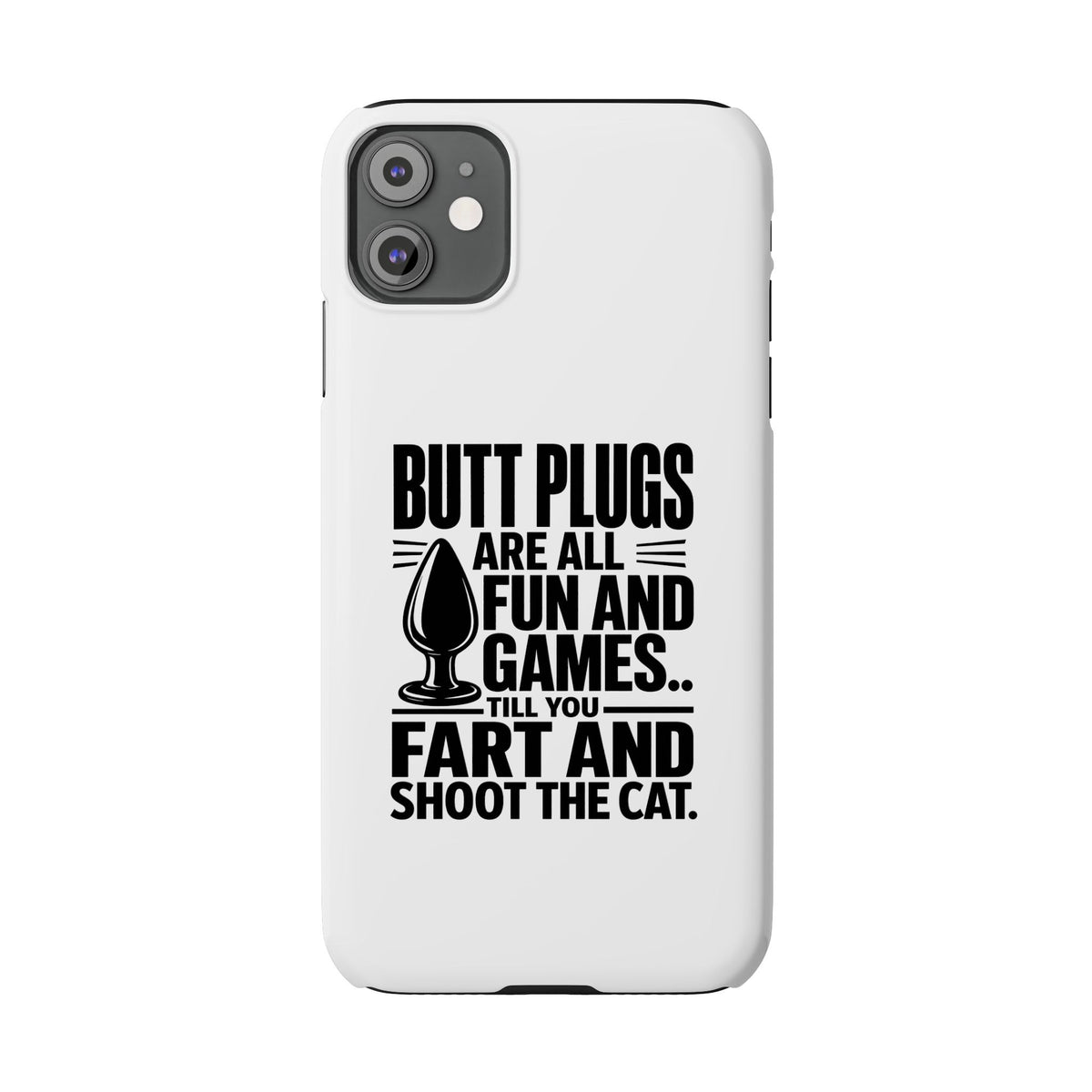 Slim Phone Case — Funny Butt Plug Quote Design