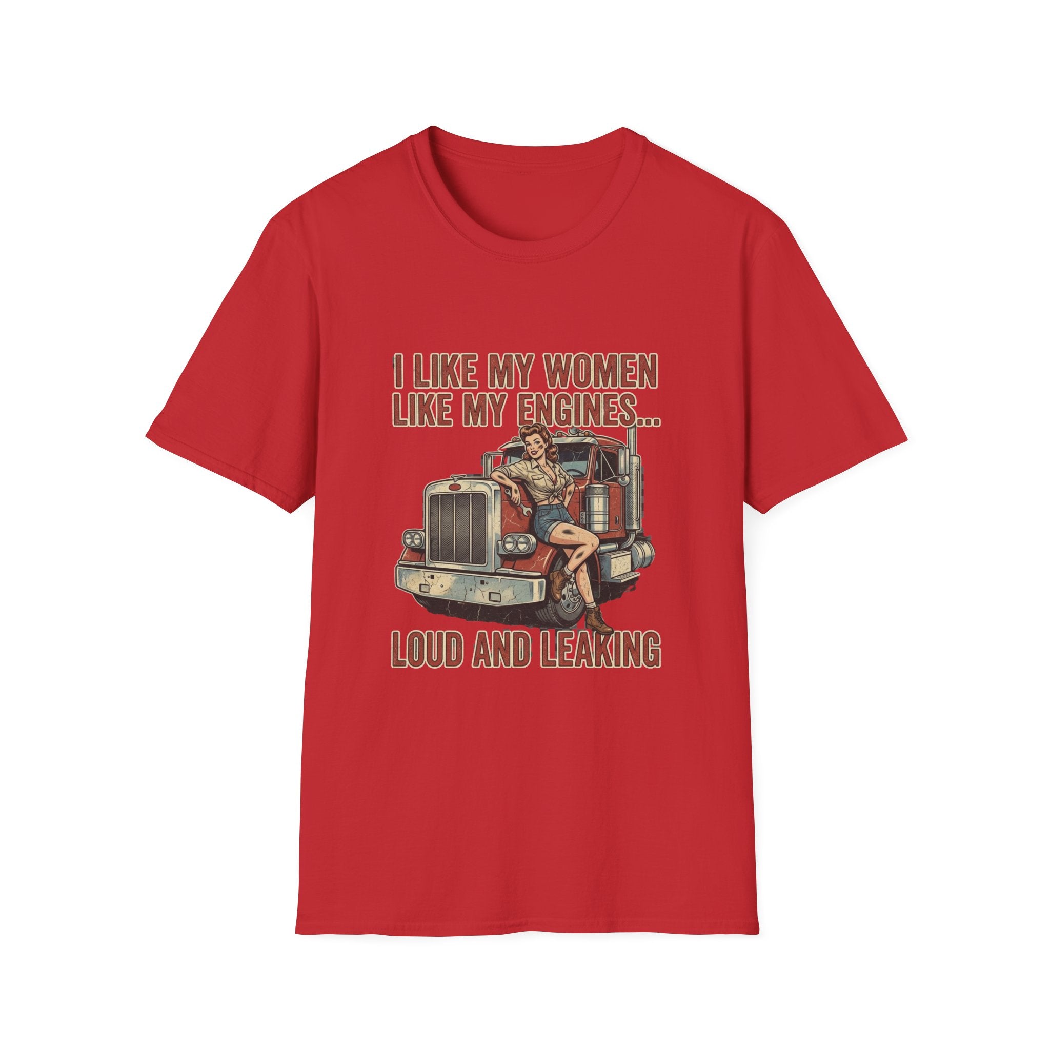 I Like My Women Like My Engines T-Shirt — Loud and Leaking Vintage Trucker Tee
