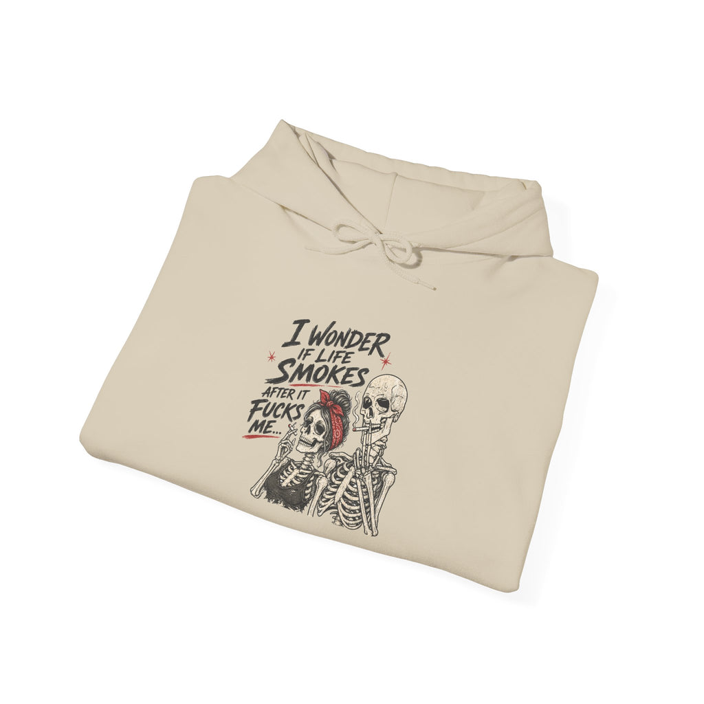 I Wonder If Life Smokes After It F*cks Me Hoodie | Dark Humor Skeletons