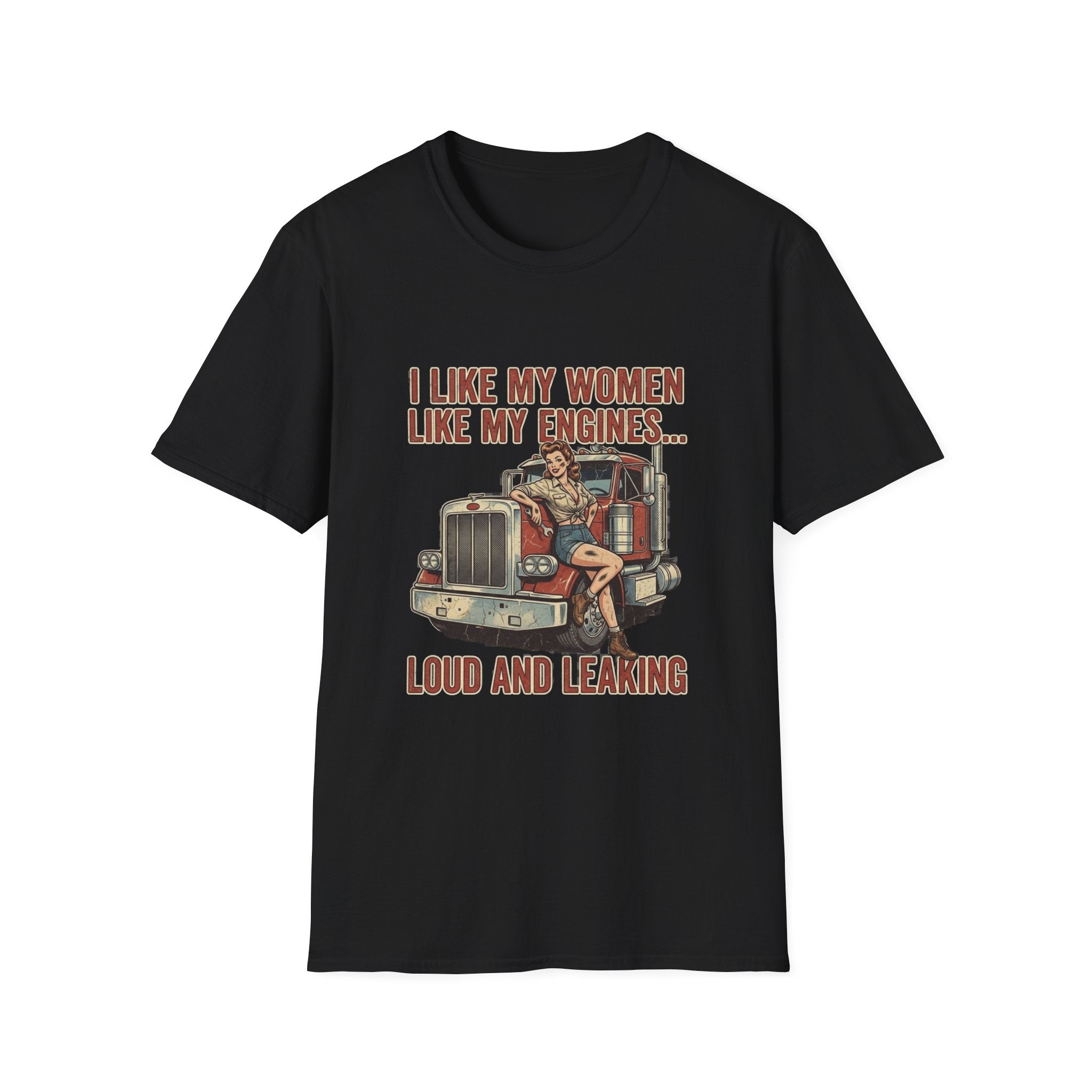 I Like My Women Like My Engines T-Shirt — Loud and Leaking Vintage Trucker Tee