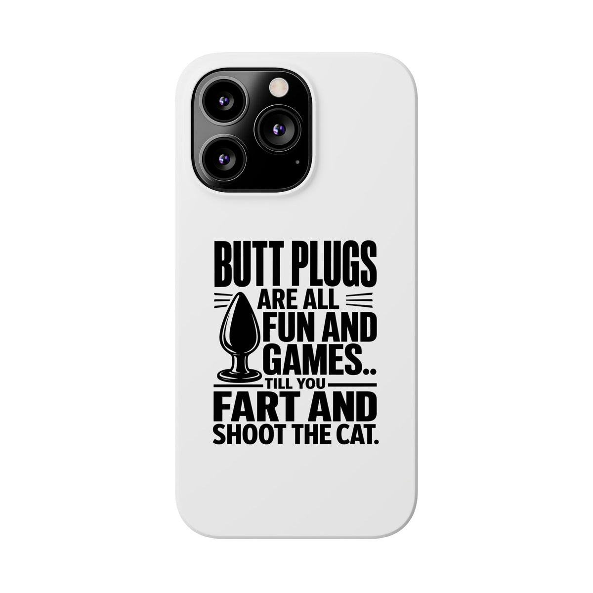 Slim Phone Case — Funny Butt Plug Quote Design