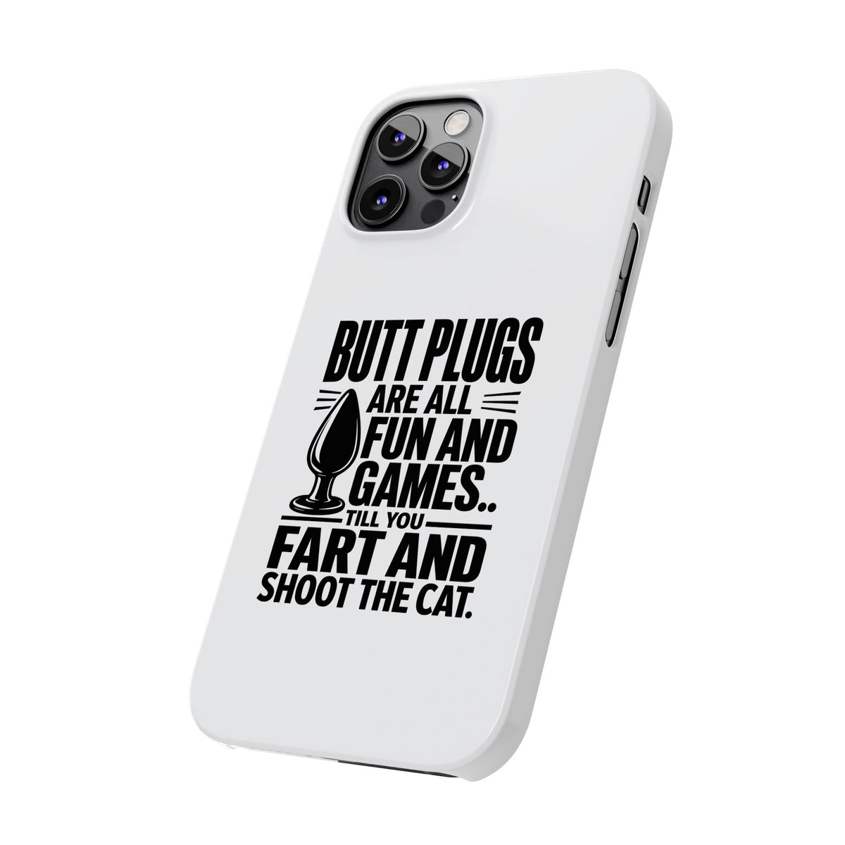 Slim Phone Case — Funny Butt Plug Quote Design