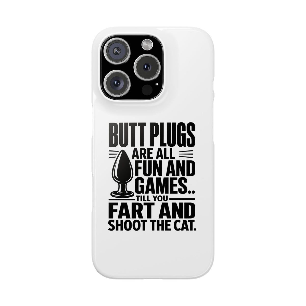 Slim Phone Case — Funny Butt Plug Quote Design