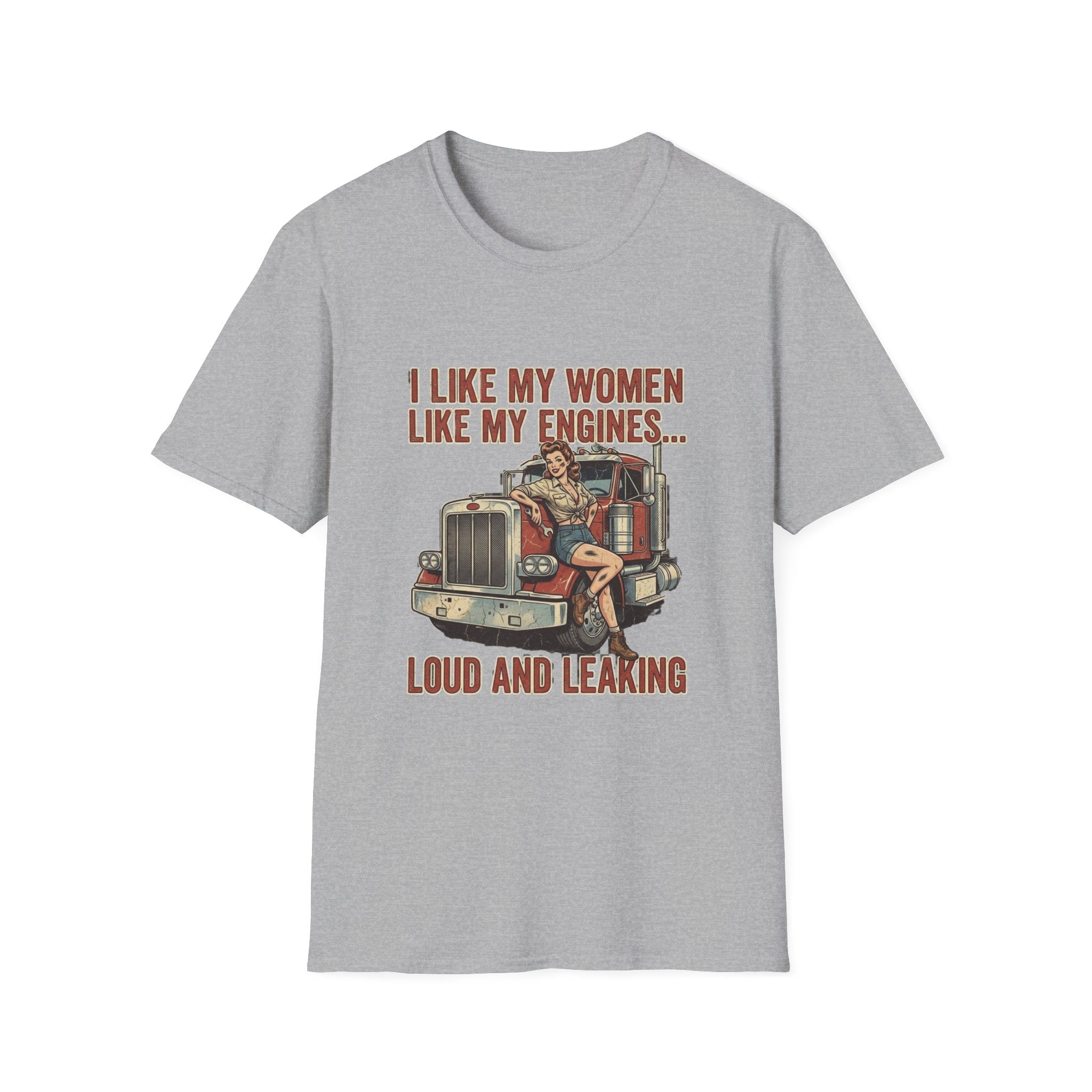 I Like My Women Like My Engines T-Shirt — Loud and Leaking Vintage Trucker Tee