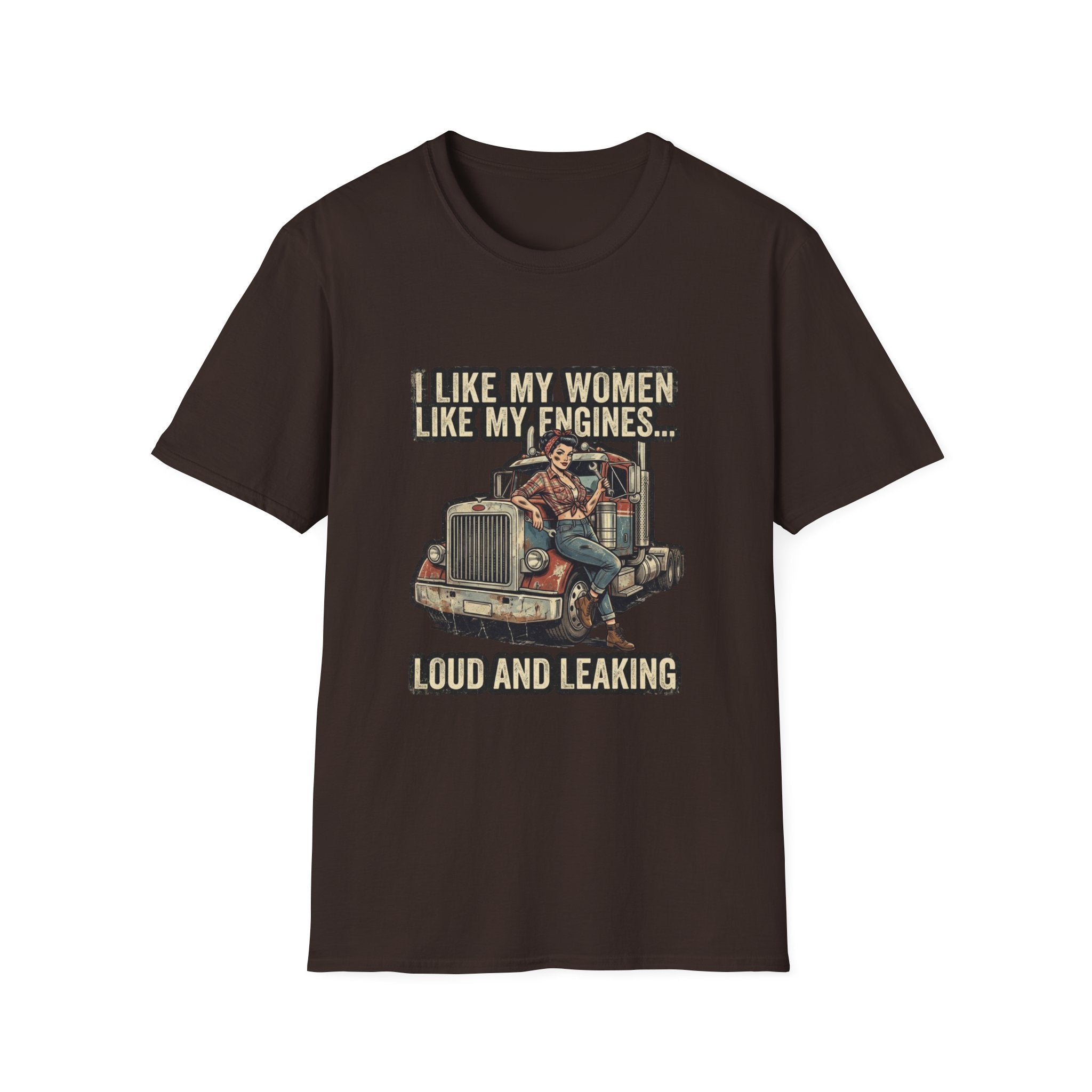 Truck Driver T-Shirt — "I Like My Women Like My Engines... Loud and Leaking" Vintage Rig Tee