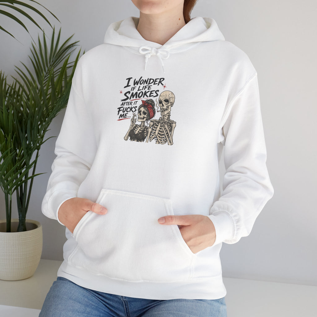 I Wonder If Life Smokes After It F*cks Me Hoodie | Dark Humor Skeletons