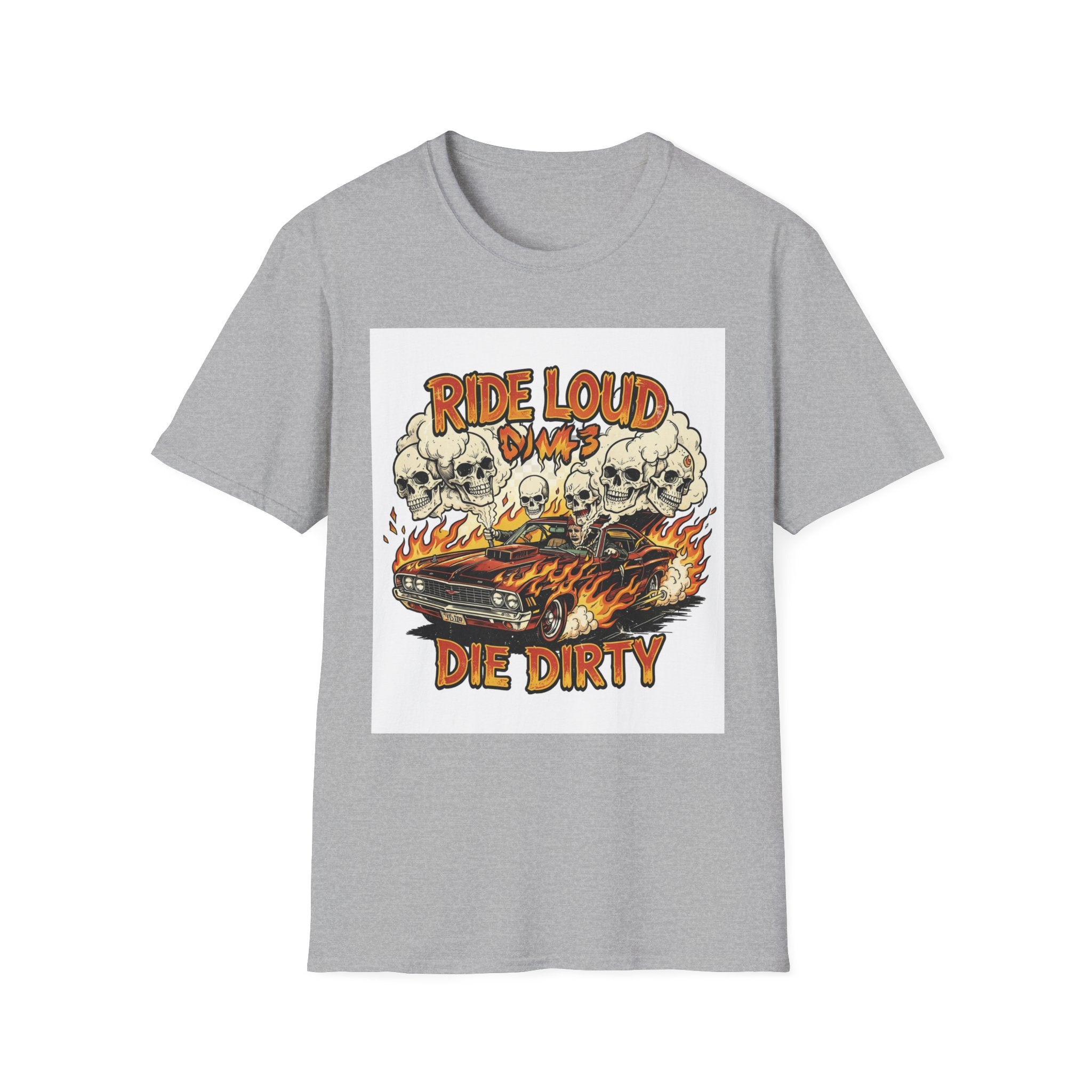 Ride Loud Die Dirty T-Shirt — Flaming Hot Rod with Skulls Moto Tee