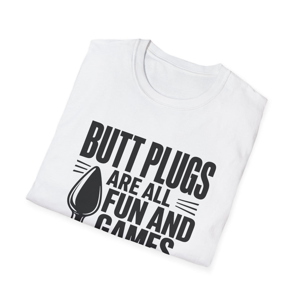 Funny Graphic T-Shirt — "Butt Plugs Are All Fun and Games... Till You Fart and Shoot the Cat"