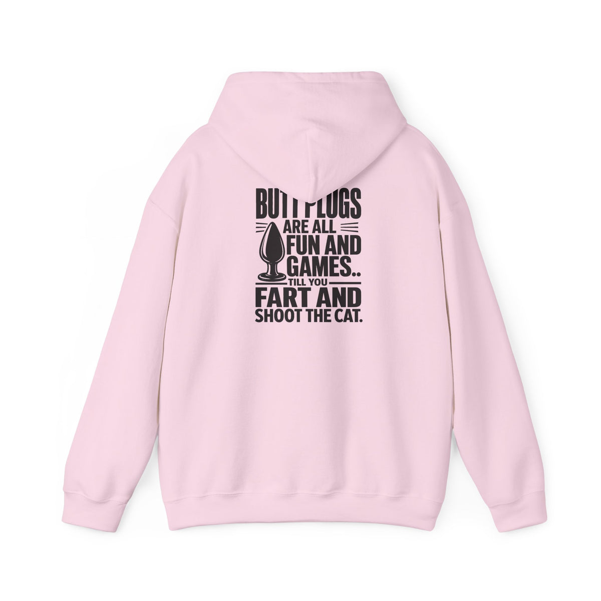 Hoodie — "Butt Plugs Are All Fun and Games... Till You Fart" Funny Novelty Back-Print Hoodie