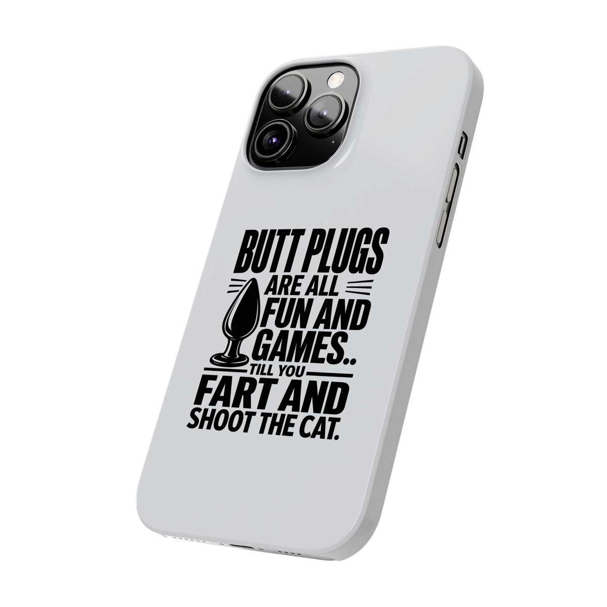 Slim Phone Case — Funny Butt Plug Quote Design