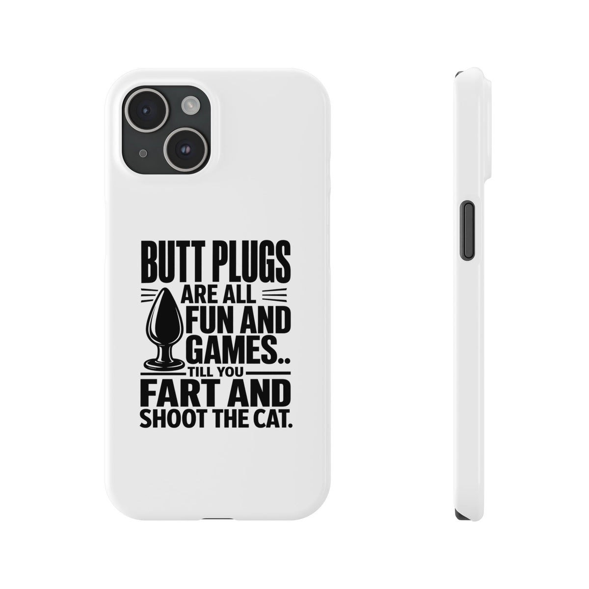 Slim Phone Case — Funny Butt Plug Quote Design