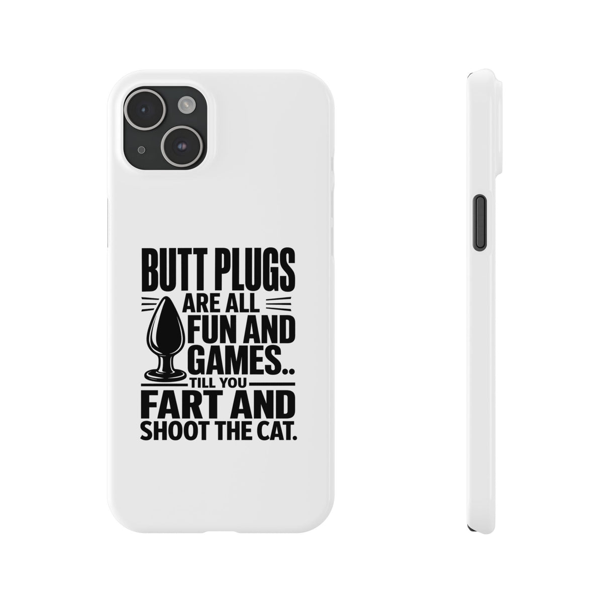 Slim Phone Case — Funny Butt Plug Quote Design