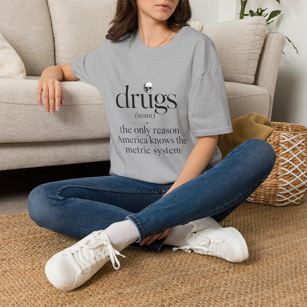 Drugs Definition Graphic T-Shirt — "the only reason America knows the metric system"