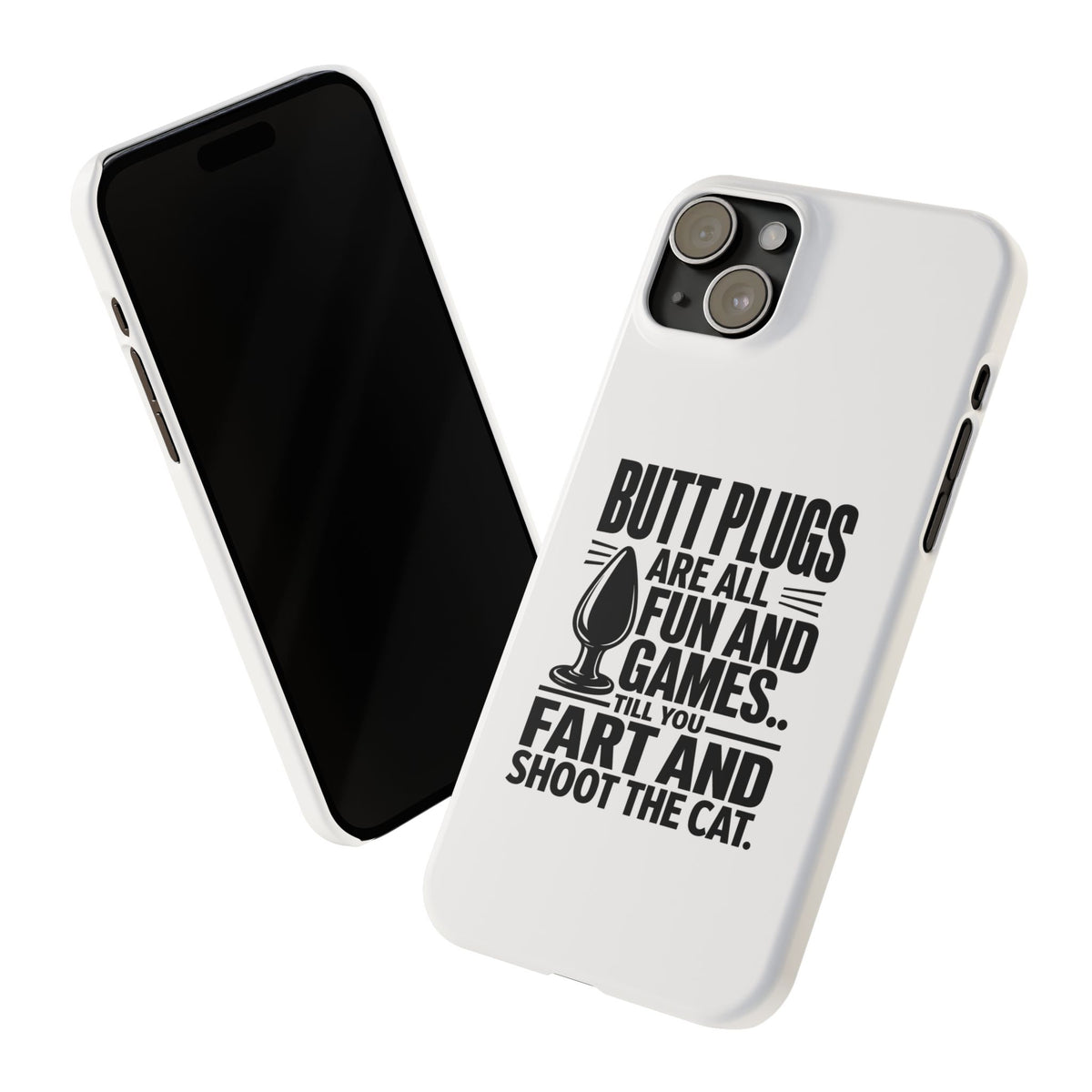 Slim Phone Case — Funny Butt Plug Quote Design