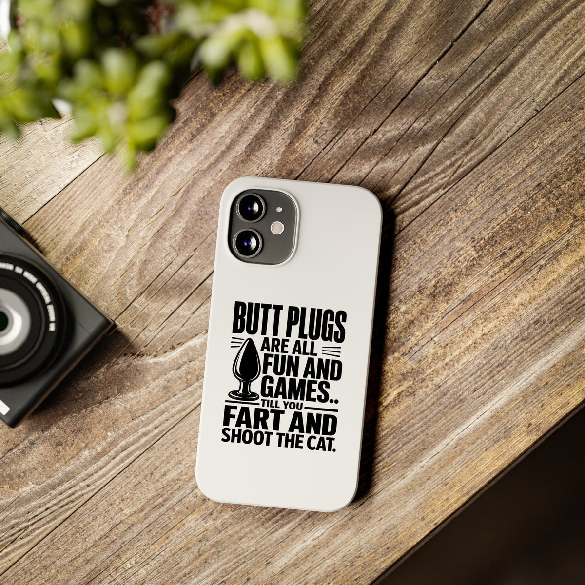 Slim Phone Case — Funny Butt Plug Quote Design