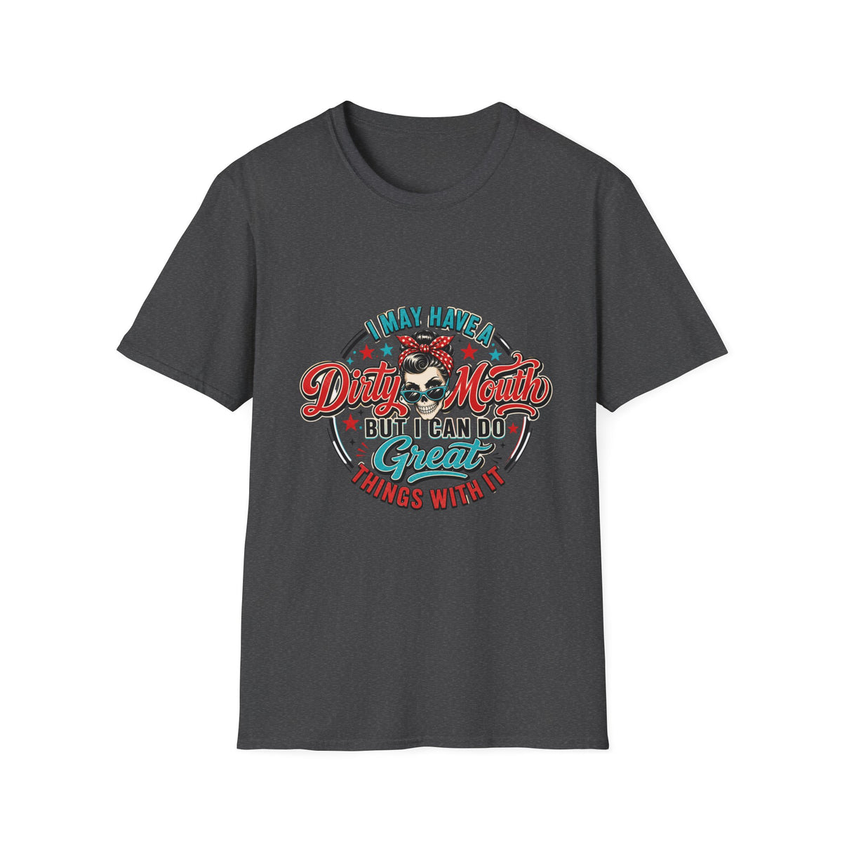 T-Shirt — "I May Have a Dirty Mouth But I Can Do Great Things With It" Retro Rosie Graphic