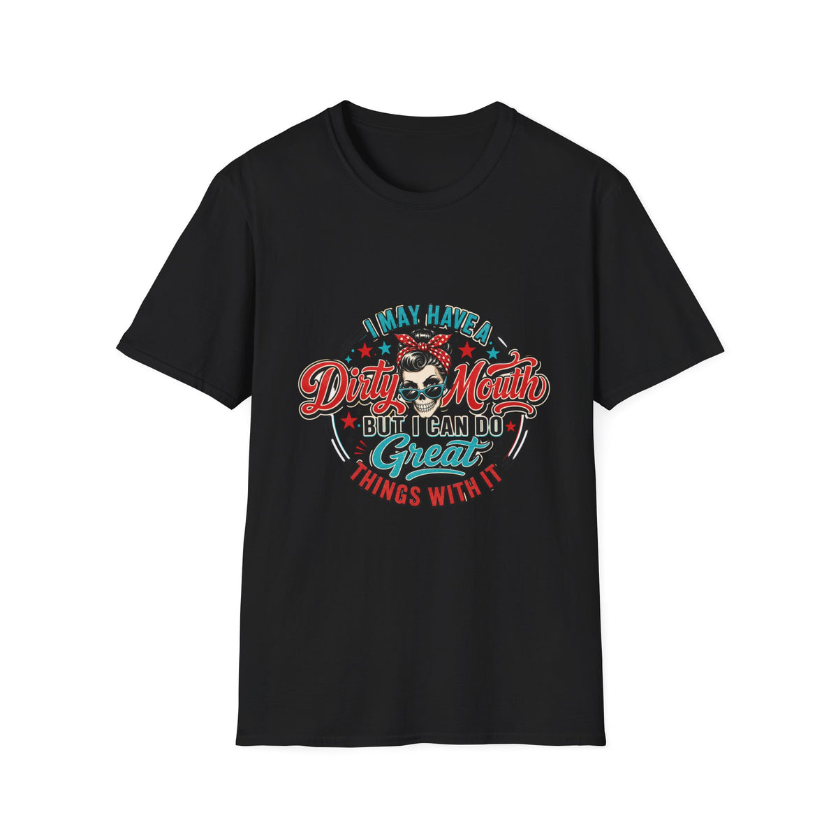 T-Shirt — "I May Have a Dirty Mouth But I Can Do Great Things With It" Retro Rosie Graphic