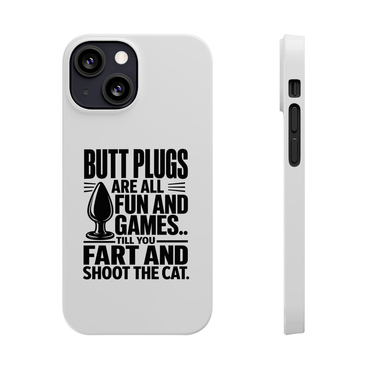 Slim Phone Case — Funny Butt Plug Quote Design