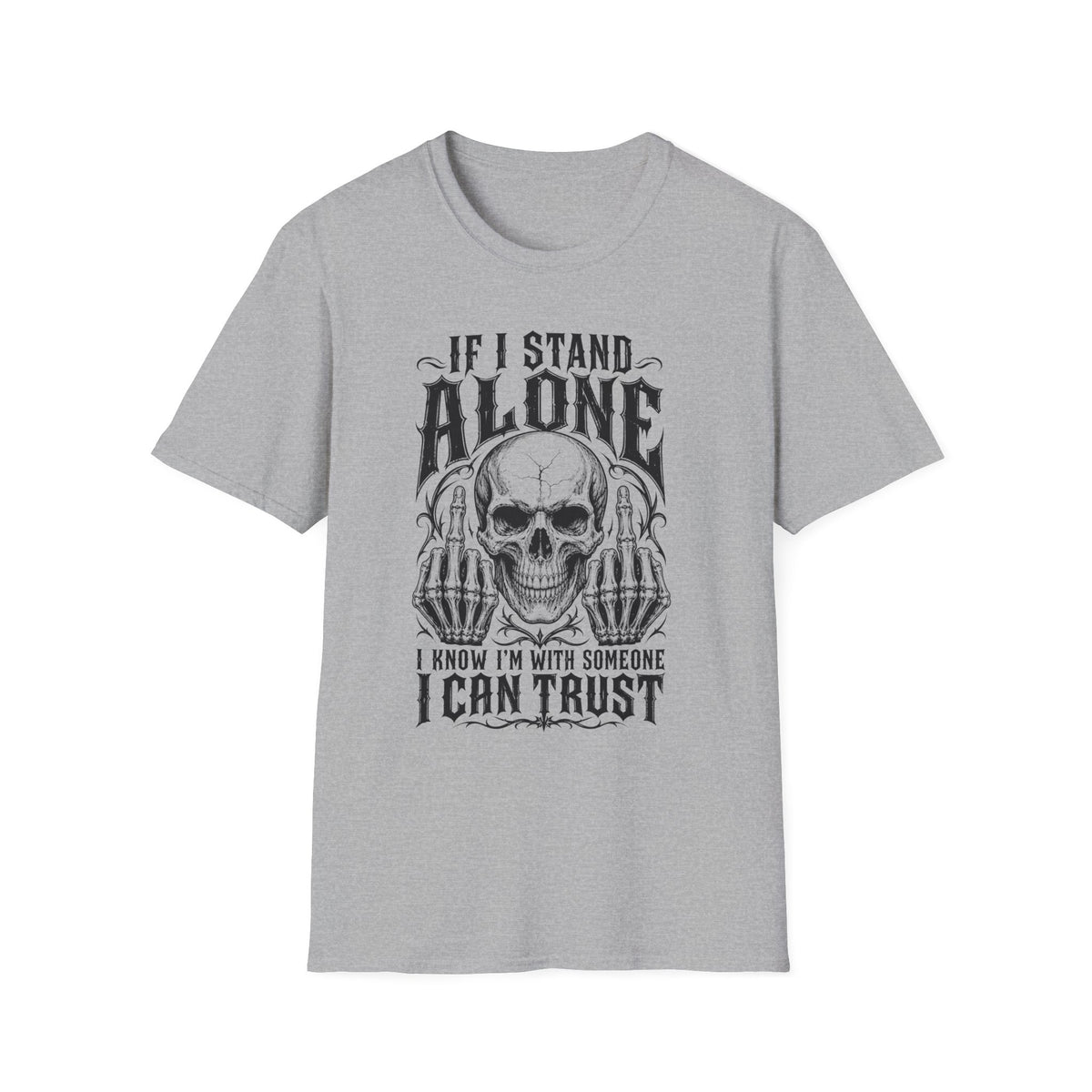 If I Stand Alone Skull Tee — Trust No One Middle Finger Shirt