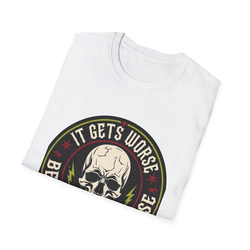 Skull Emblem T-Shirt — "It Gets Worse Before It Gets Worse" Graphic Tee