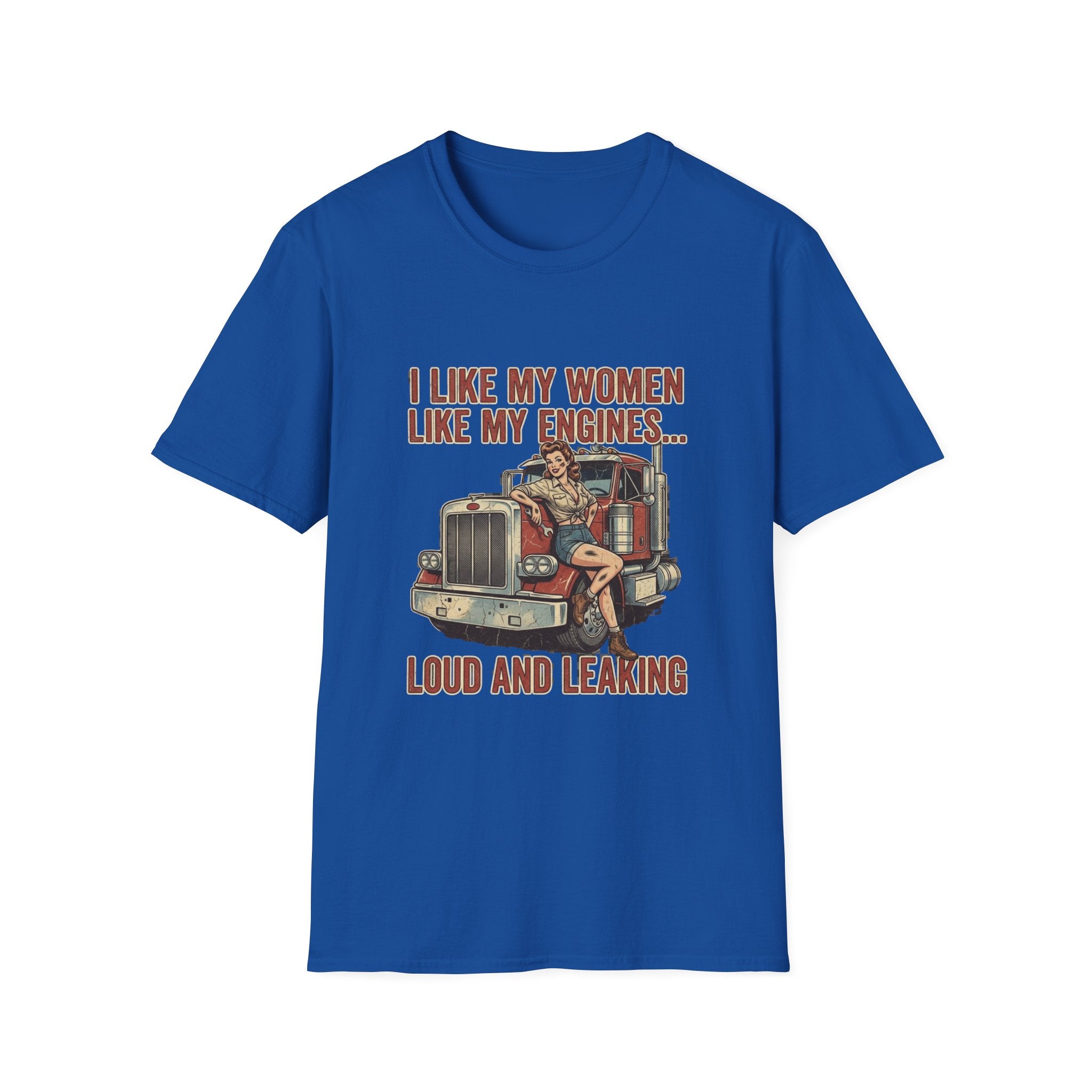 I Like My Women Like My Engines T-Shirt — Loud and Leaking Vintage Trucker Tee