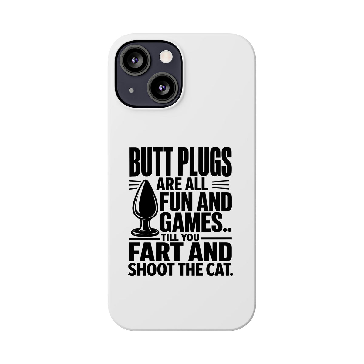 Slim Phone Case — Funny Butt Plug Quote Design