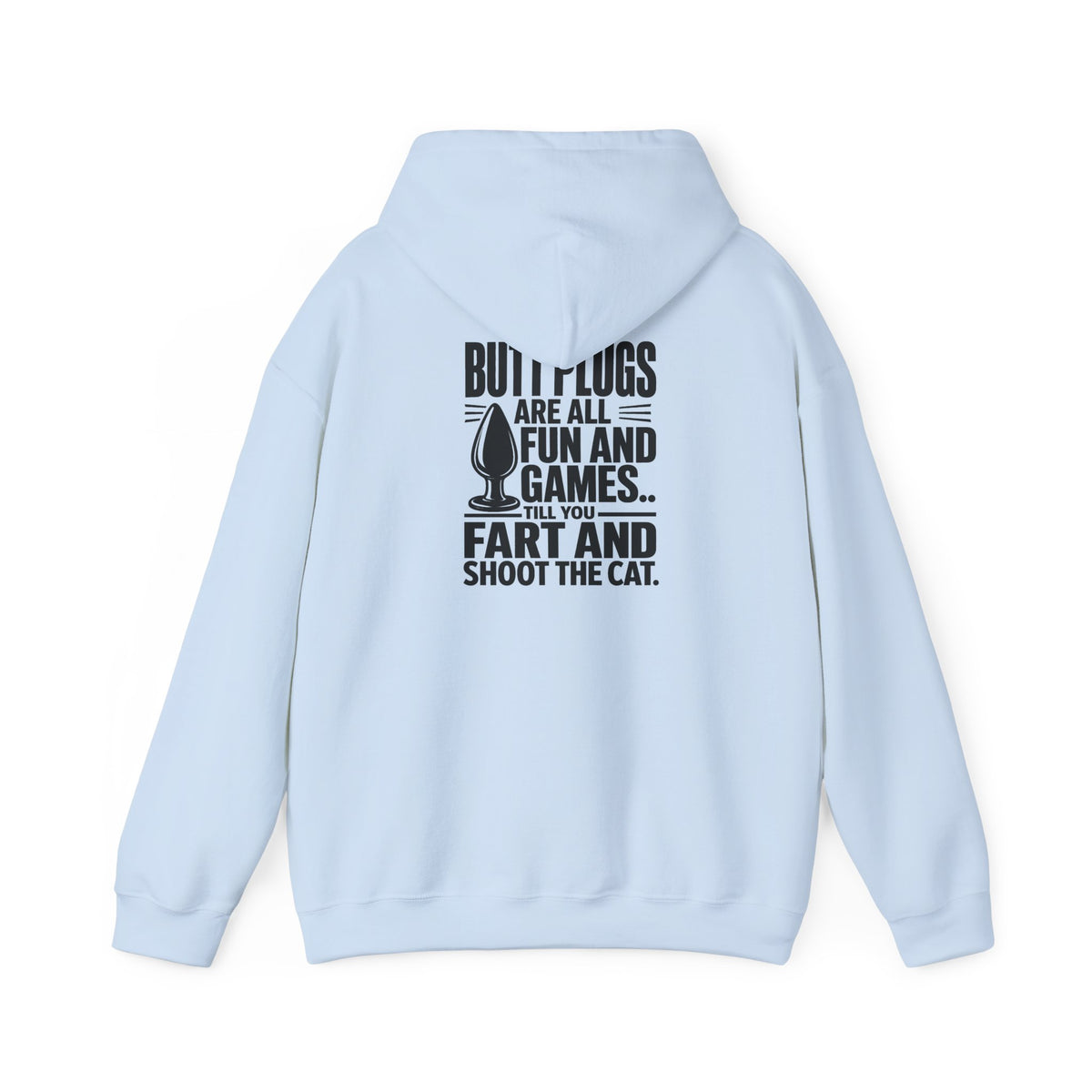 Hoodie — "Butt Plugs Are All Fun and Games... Till You Fart" Funny Novelty Back-Print Hoodie