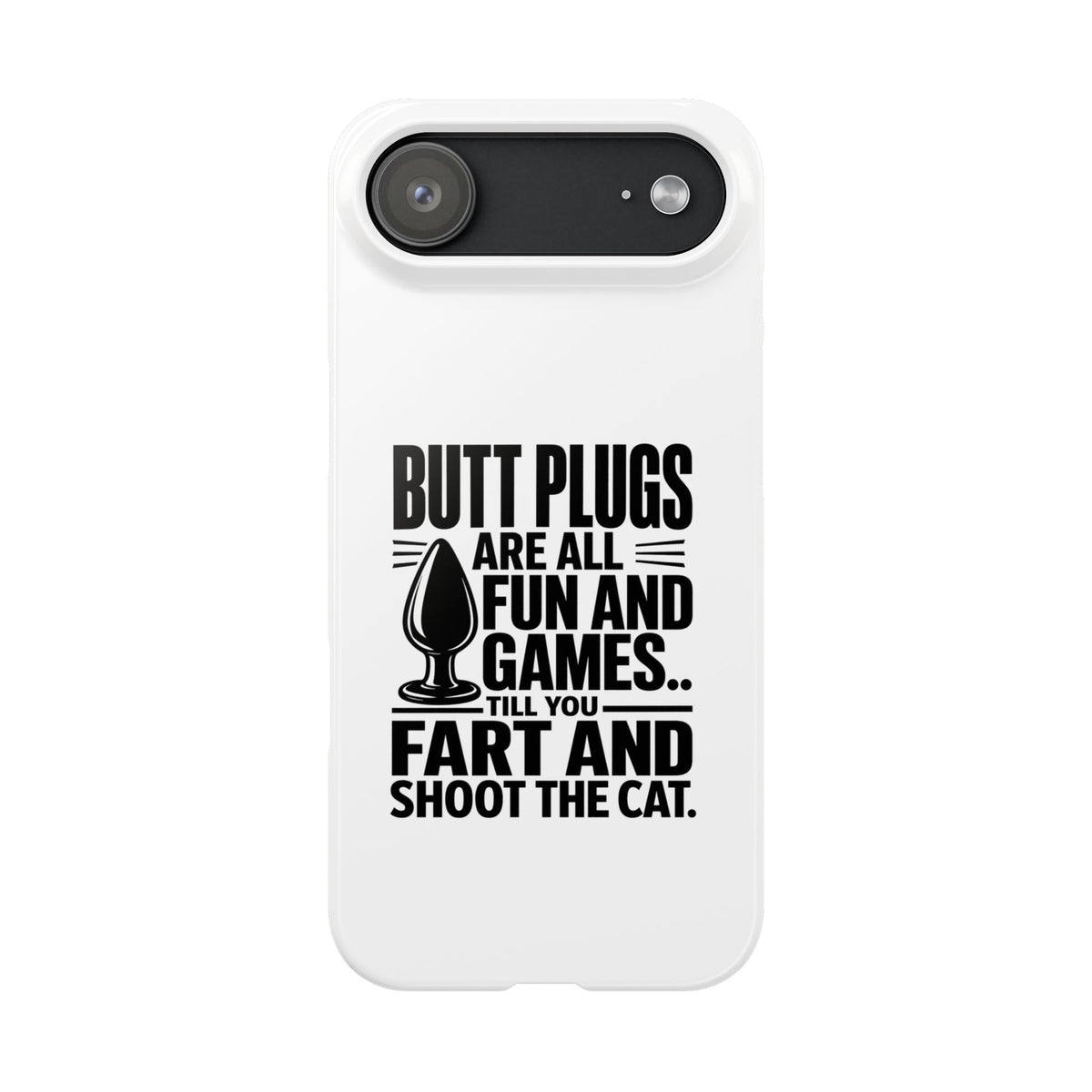 Slim Phone Case — Funny Butt Plug Quote Design