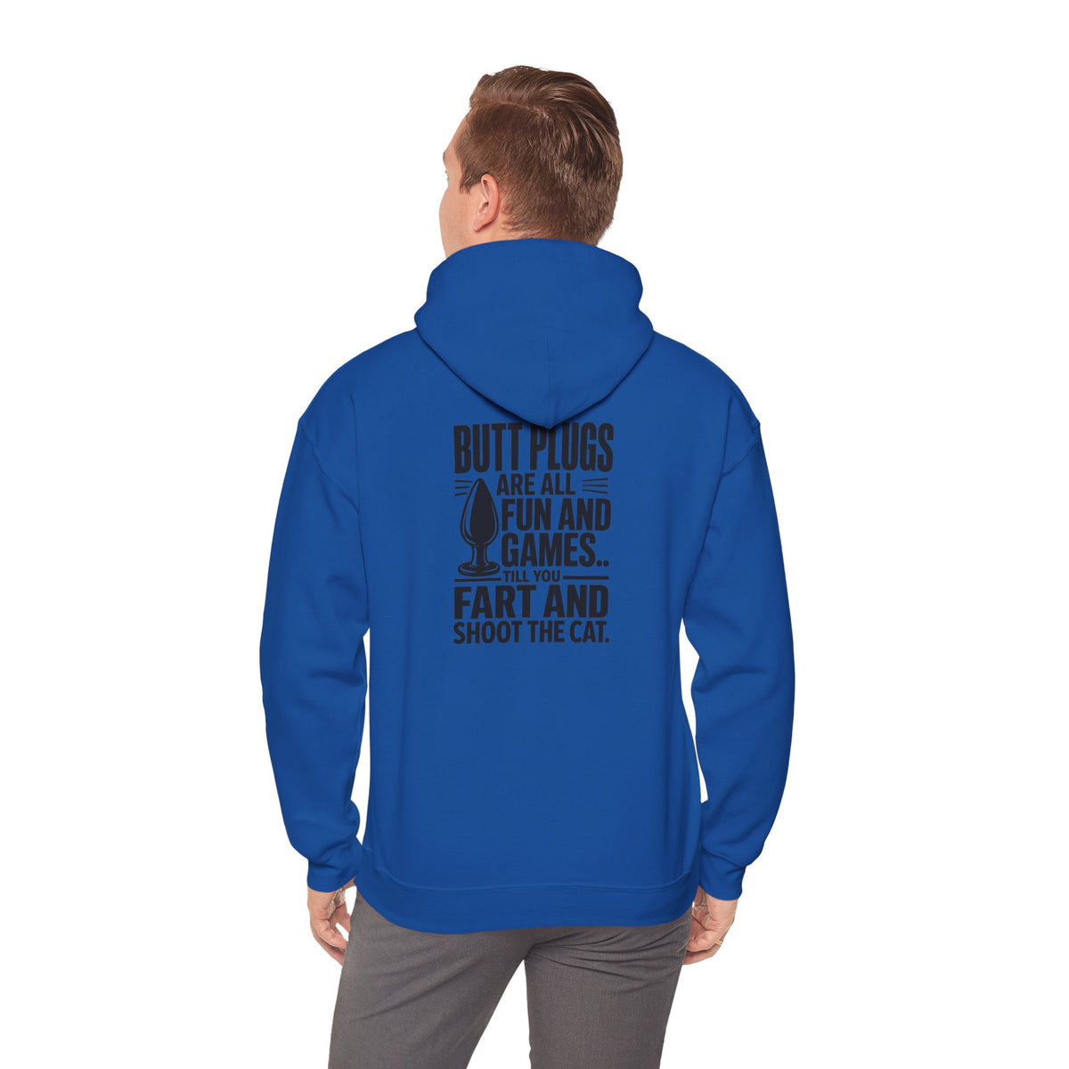 Hoodie — "Butt Plugs Are All Fun and Games... Till You Fart" Funny Novelty Back-Print Hoodie