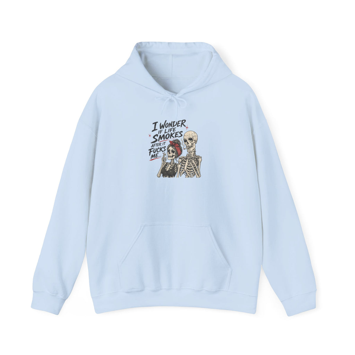I Wonder If Life Smokes After It F*cks Me Hoodie | Dark Humor Skeletons
