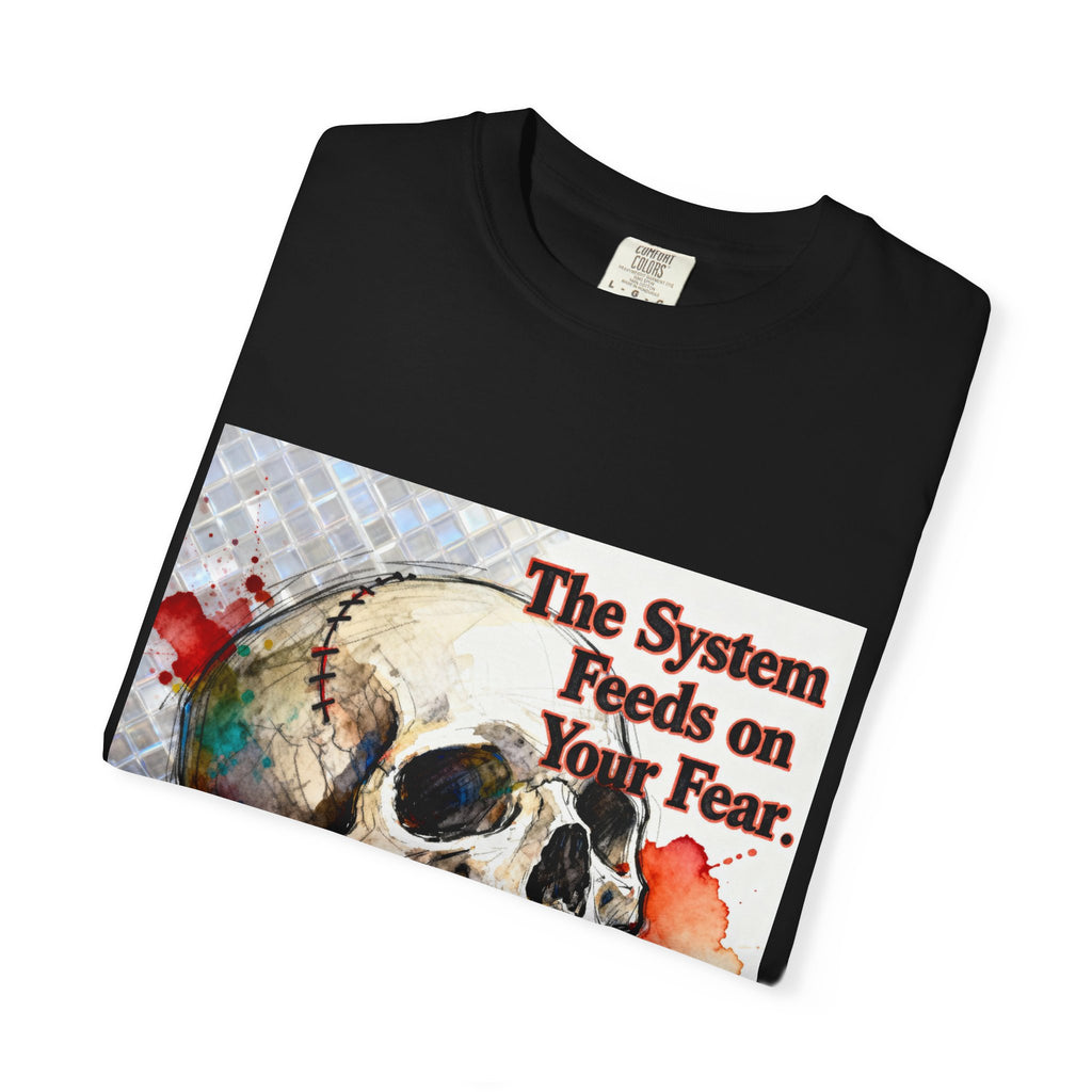 Skull "The System Feeds on Your Fear" Graphic T-Shirt