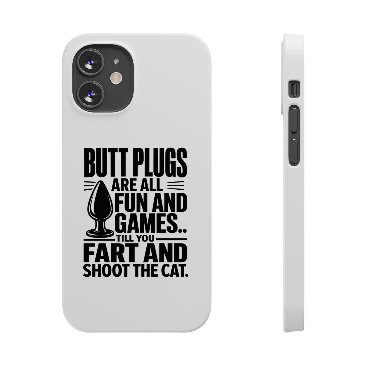 Slim Phone Case — Funny Butt Plug Quote Design