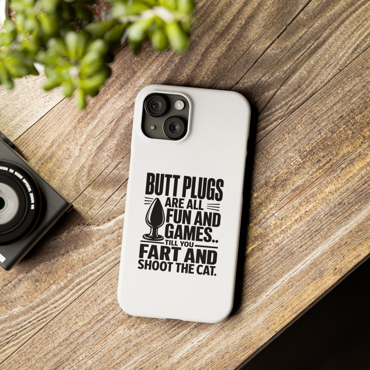 Slim Phone Case — Funny Butt Plug Quote Design