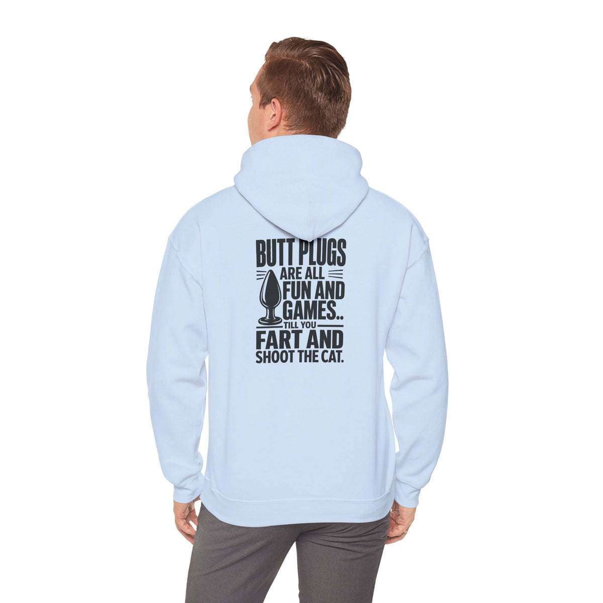 Hoodie — "Butt Plugs Are All Fun and Games... Till You Fart" Funny Novelty Back-Print Hoodie