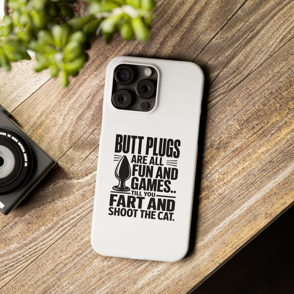 Slim Phone Case — Funny Butt Plug Quote Design