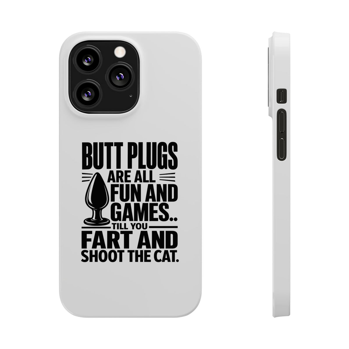 Slim Phone Case — Funny Butt Plug Quote Design