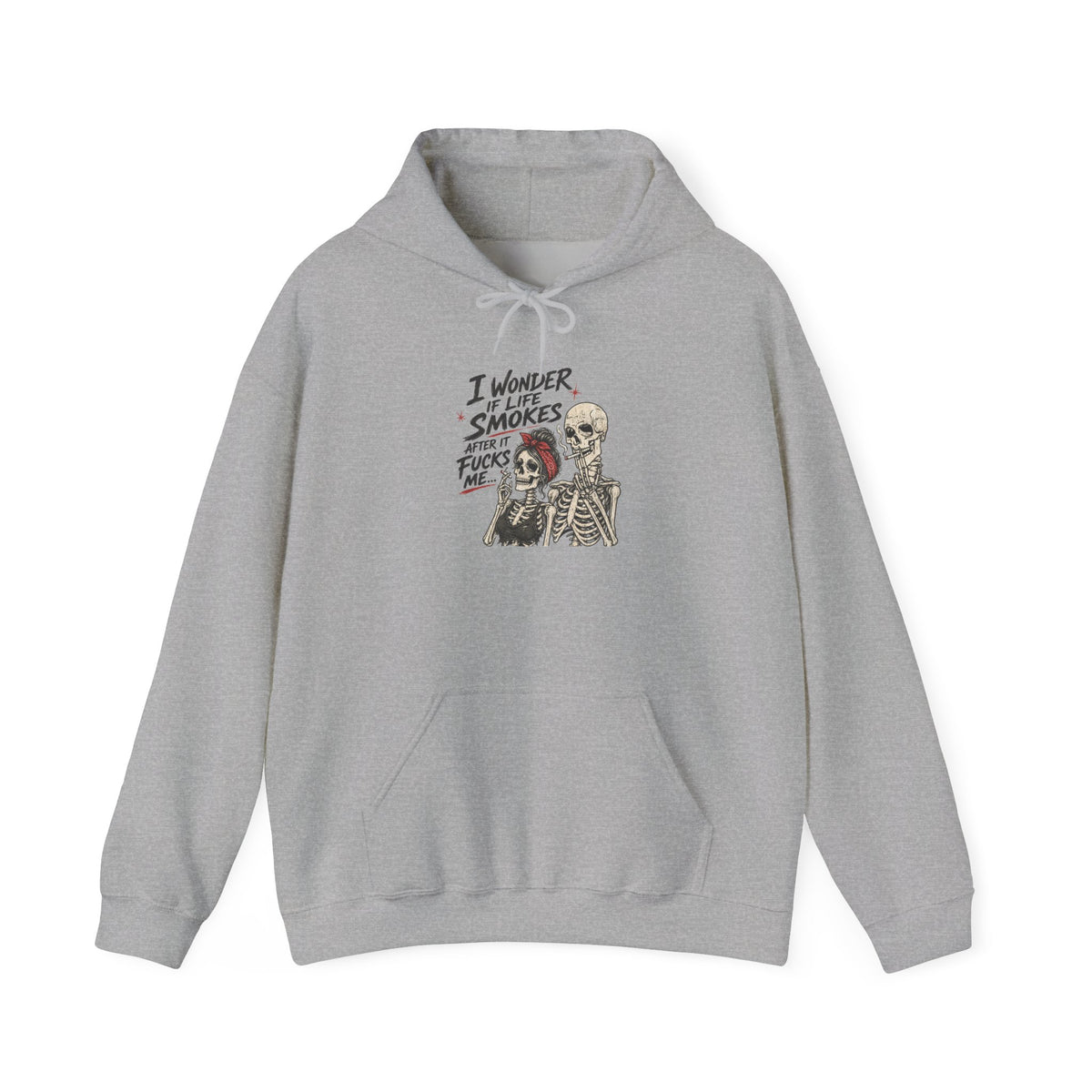 I Wonder If Life Smokes After It F*cks Me Hoodie | Dark Humor Skeletons