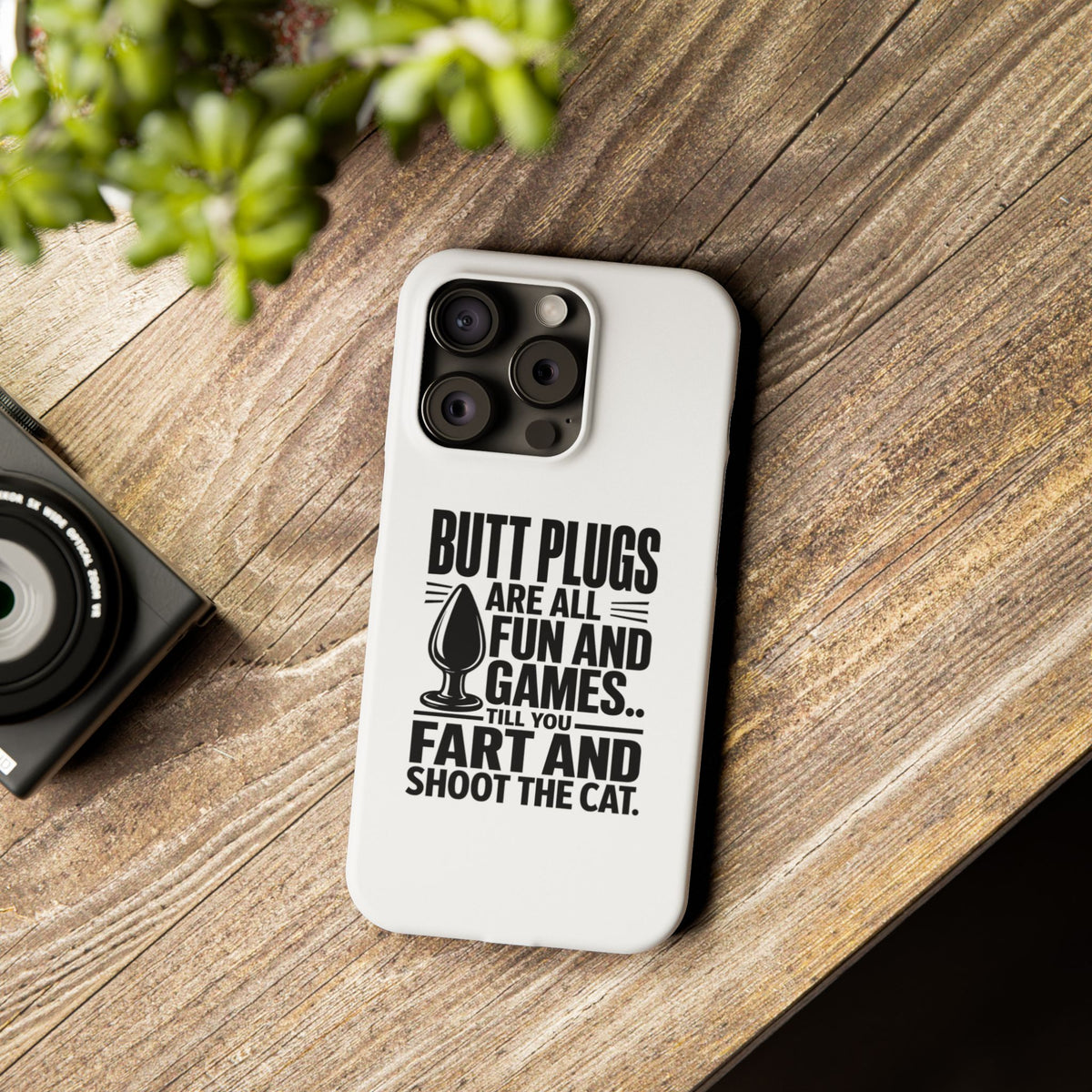 Slim Phone Case — Funny Butt Plug Quote Design