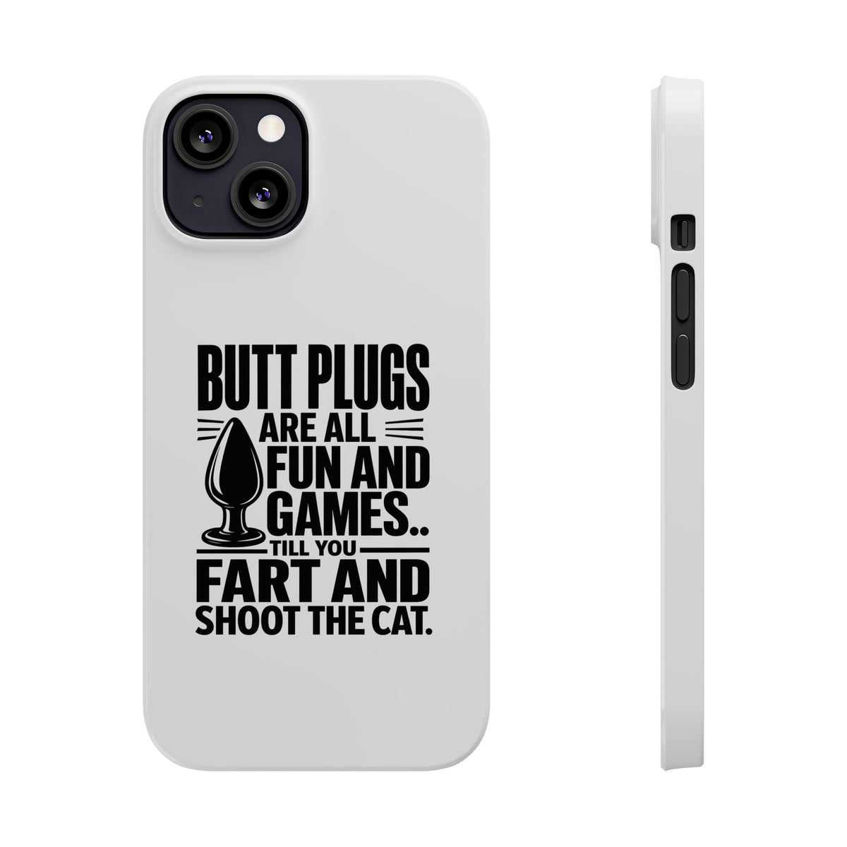 Slim Phone Case — Funny Butt Plug Quote Design