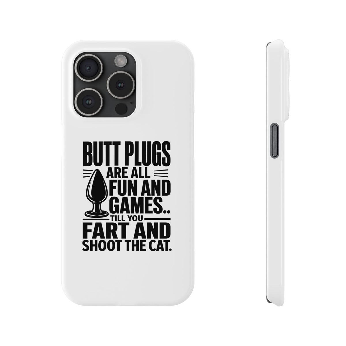 Slim Phone Case — Funny Butt Plug Quote Design