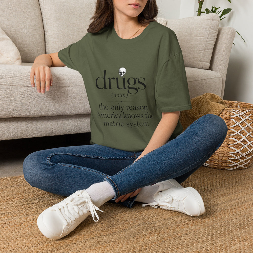 Drugs Definition Graphic T-Shirt — "the only reason America knows the metric system"