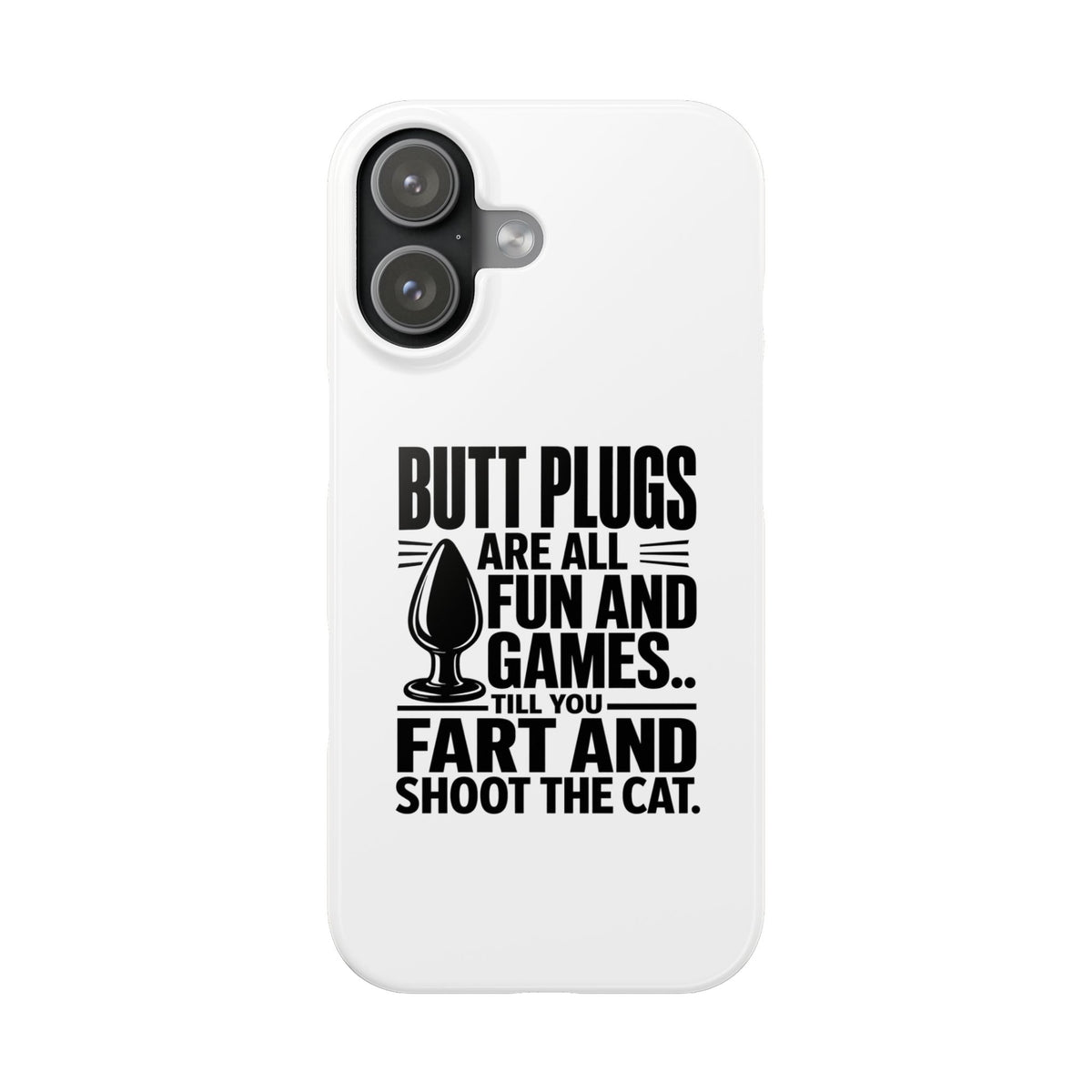 Slim Phone Case — Funny Butt Plug Quote Design