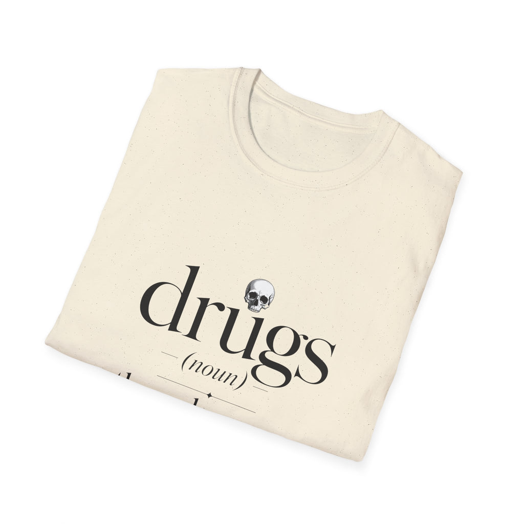 Drugs Definition Graphic T-Shirt — "the only reason America knows the metric system"