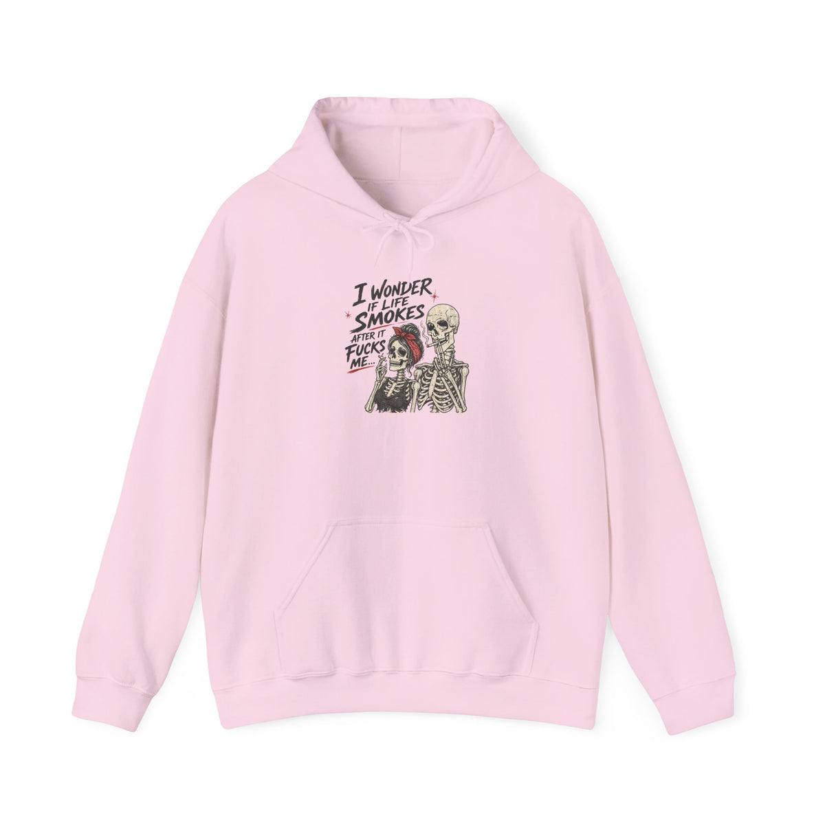 I Wonder If Life Smokes After It F*cks Me Hoodie | Dark Humor Skeletons