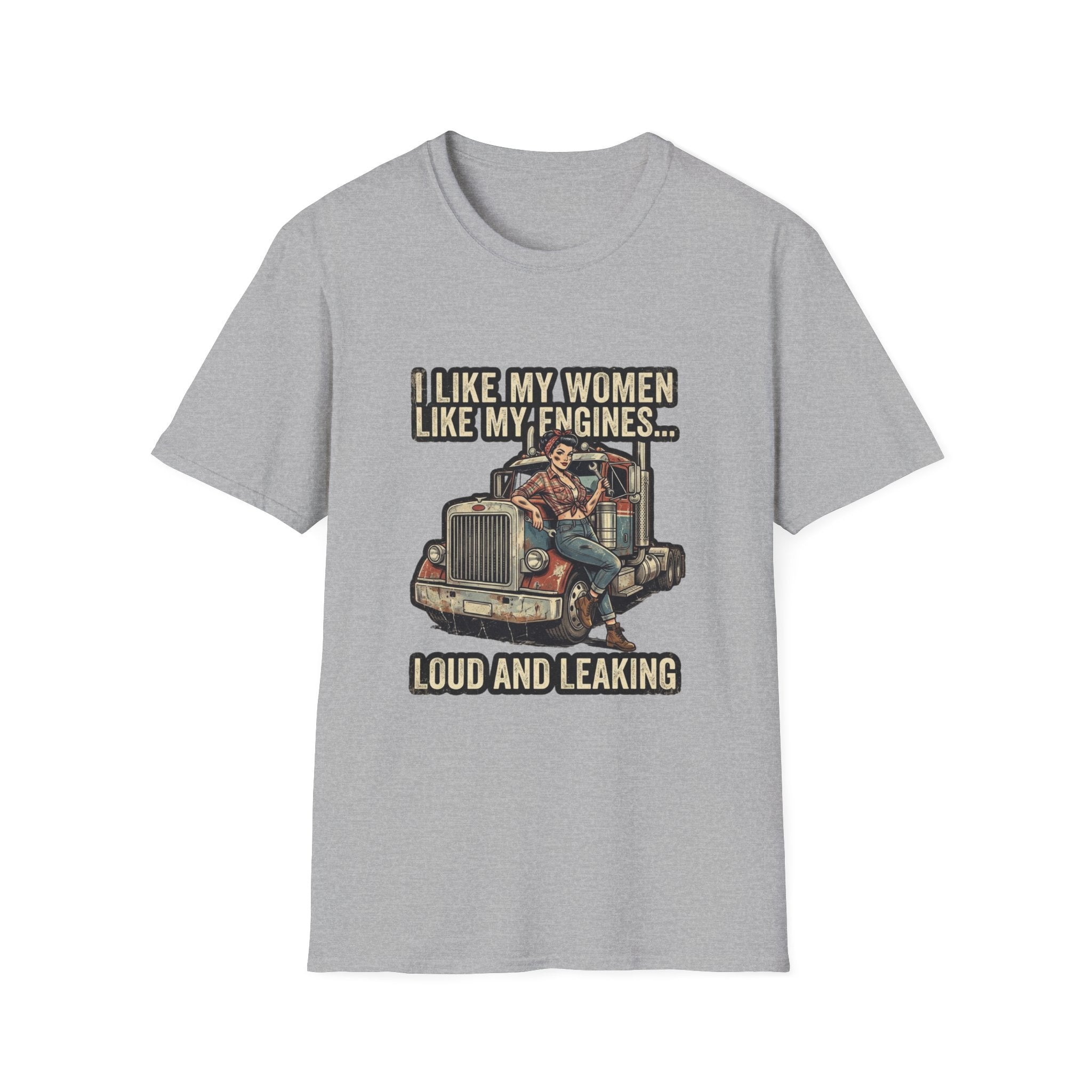 Truck Driver T-Shirt — "I Like My Women Like My Engines... Loud and Leaking" Vintage Rig Tee
