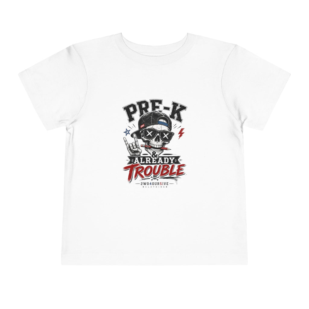 Pre-K Already Trouble Toddler Tee